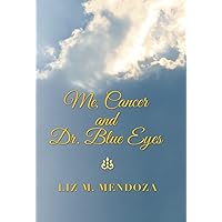 Me, Cancer and Dr. Blue Eyes Me, Cancer and Dr. Blue Eyes Hardcover Kindle Paperback