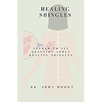 HEALING SHINGLES: ANSWER TO ALL QUESTION ABOUT HEALING SHINGLES HEALING SHINGLES: ANSWER TO ALL QUESTION ABOUT HEALING SHINGLES Paperback Kindle