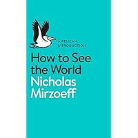 How to See the World How to See the World Mass Market Paperback Paperback