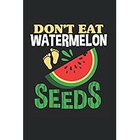 Don't Eat Watermelon Seeds: Notebook of 120 pages of lined paper (6x9 Zoll, appox DIN A5 / 15.24 x 22.86 cm). Don't Eat Watermelon Seeds Pregnancy Women Pregnant