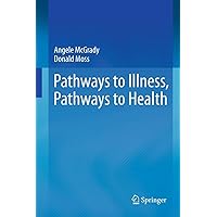 Pathways to Illness, Pathways to Health Pathways to Illness, Pathways to Health Paperback Kindle Hardcover