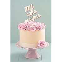 MY CAKE RECIPES: Your recipe book to fill with your favourite cake recipes (Italian Edition)