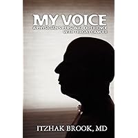 My Voice: A Physician's Personal Experience With Throat Cancer My Voice: A Physician's Personal Experience With Throat Cancer Paperback Kindle