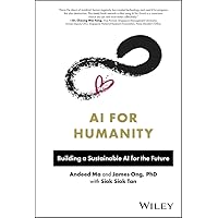 AI for Humanity: Building a Sustainable AI for the Future AI for Humanity: Building a Sustainable AI for the Future Kindle Hardcover