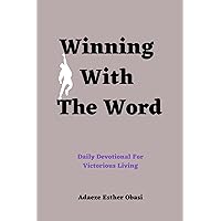 Winning With The Word : 300 Scripture based promises of God over your family, education, health, finances, and emotions Winning With The Word : 300 Scripture based promises of God over your family, education, health, finances, and emotions Kindle Paperback