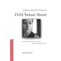 Understanding the Effects of Child Sexual Abuse (Women and Psychology) Understanding the Effects of Child Sexual Abuse (Women and Psychology) Paperback Kindle Hardcover