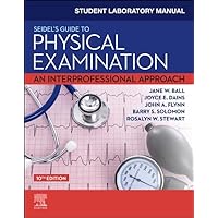 Student Laboratory Manual for Seidel's Guide to Physical Examination: An Interprofessional Approach Student Laboratory Manual for Seidel's Guide to Physical Examination: An Interprofessional Approach Paperback Kindle Spiral-bound