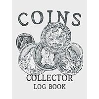 Coins Collector Log Book: Antique Currency Notebook To Catalogue And Organize Vintage Money Collection