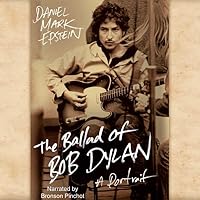 The Ballad of Bob Dylan Lib/E: A Portrait The Ballad of Bob Dylan Lib/E: A Portrait Audible Audiobook Paperback Kindle Hardcover Audio CD