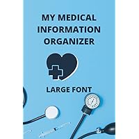 My Medical Information Organizer, Large Font: An all-in-one tracker for doctors' appointments, medications, and more My Medical Information Organizer, Large Font: An all-in-one tracker for doctors' appointments, medications, and more Paperback Hardcover