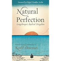 Natural Perfection: Longchenpa's Radical Dzogchen Natural Perfection: Longchenpa's Radical Dzogchen Paperback Kindle