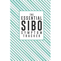 The Essential SIBO Symptom Tracker: Clearly Explains What SIBO Is And It's Symptoms And Why It Is Very Important To Track Symptoms With This Easy To ... With Irritable Bowel Syndrome Or Crohns