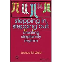 Stepping In, Stepping Out: Creating Stepfamily Rhythm Stepping In, Stepping Out: Creating Stepfamily Rhythm Kindle Paperback