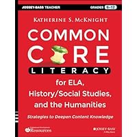 Common Core Literacy for ELA, History/Social Studies, and the Humanities: Strategies to Deepen Content Knowledge (Grades 6-12) Common Core Literacy for ELA, History/Social Studies, and the Humanities: Strategies to Deepen Content Knowledge (Grades 6-12) eTextbook Paperback