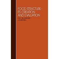 Food Structure: Creation and Evaluation Food Structure: Creation and Evaluation Hardcover Kindle Paperback