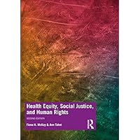 Health Equity, Social Justice and Human Rights Health Equity, Social Justice and Human Rights Kindle Hardcover Paperback