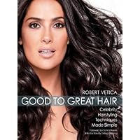 Good to Great Hair: Celebrity Hairstyling Techniques Made Simple Good to Great Hair: Celebrity Hairstyling Techniques Made Simple Kindle Paperback