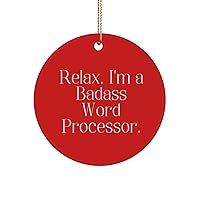 Joke Word Processor , Relax. I'm a Badass Word Processor., Word Processor Circle Ornament from Friends