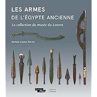 Les Armes de l'Egypte Ancienne: La Collection Du Musee Du Louvre (French Edition)