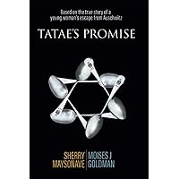 Tatae's Promise: Based on the true story of a young woman’s escape from Auschwitz Tatae's Promise: Based on the true story of a young woman’s escape from Auschwitz Paperback Kindle Hardcover