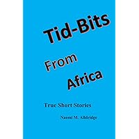 Tid-Bits From Africa Tid-Bits From Africa Paperback Kindle