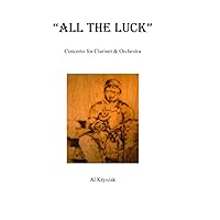 All The Luck: Concerto for Clarinet & Orchestra