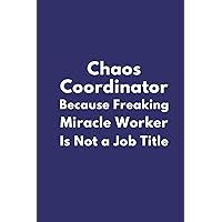 Purple Funny Notebook: Chaos Coordinator Because Freaking Miracle Worker Is Not a Job Title: Lined Journal with Sayings on Cover | Gag for women, Men, ... | Humor Sarcastic Office Boss & Team