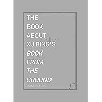 The Book about Xu Bing's Book from the Ground (Mit Press) The Book about Xu Bing's Book from the Ground (Mit Press) Hardcover