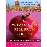 The Woman Who Fell from the Sky: An American Journalist in Yemen The Woman Who Fell from the Sky: An American Journalist in Yemen Audible Audiobook Hardcover Audio CD