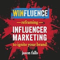 Winfluence Lib/E: Reframing Influencer Marketing to Ignite Your Brand Winfluence Lib/E: Reframing Influencer Marketing to Ignite Your Brand Paperback Kindle Audible Audiobook Audio CD