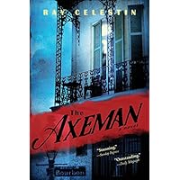 The Axeman: A New Orleans Thriller Based on a True Story The Axeman: A New Orleans Thriller Based on a True Story Kindle Paperback Hardcover