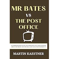 Mr Bates vs the Post Office Movie Guide: A Comprehensive Guide to Everything You Need to Know About the Movie and the Real-Life Saga That Inspired It Mr Bates vs the Post Office Movie Guide: A Comprehensive Guide to Everything You Need to Know About the Movie and the Real-Life Saga That Inspired It Paperback Kindle