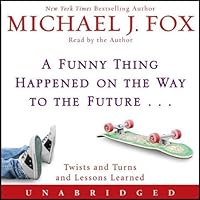 A Funny Thing Happened on the Way to the Future: Twists and Turns and Lessons Learned A Funny Thing Happened on the Way to the Future: Twists and Turns and Lessons Learned Audible Audiobook Hardcover Kindle Audio CD