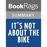 Summary & Study Guide It's Not About the Bike by Lance Armstrong Summary & Study Guide It's Not About the Bike by Lance Armstrong Kindle