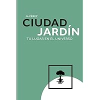 Ciudad Jardín: Tu lugar en el universo (Spanish Edition) Ciudad Jardín: Tu lugar en el universo (Spanish Edition) Paperback Kindle