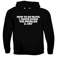 How To Do Math: 1. Write Down The Problem 2. Cry. - Men's Soft & Comfortable Pullover Hoodie