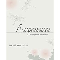 Acupressure For Bodyworkers and Herbalists