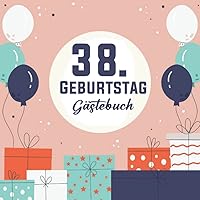 38. Geburtstag Gästebuch: Mädchen Gäste Geburtstagsbuch zum Eintragen Geburtstagswünsche für Geburtstagsfeier - Erinnerungsalbum 38 Jahre,Buch zum ... Wünsche und Fotos der Gäste (German Edition)
