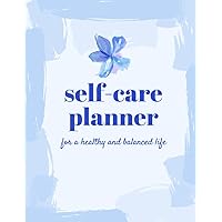 Self-Care Planner: Guided Self-Care Daily Journal for a Healthy and Balanced Life | 30-Day Full-Color Journal for Moods, Habits, To-Dos, Meal ... Routines, and Affirmations for a Happier You