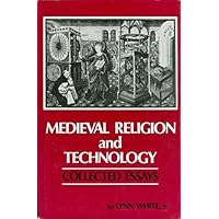 Medieval Religion and Technology: Collected Essays (Publications of the Center for Medieval and Renaissance Studies, UCLA ; 13) Medieval Religion and Technology: Collected Essays (Publications of the Center for Medieval and Renaissance Studies, UCLA ; 13) Hardcover Paperback