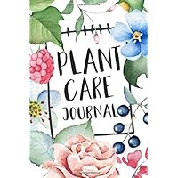 Plant Care Journal: for happy and enjoy with your beautiful garden ( 12 months / 52 weeks ), : undated calendar planner and tracker for schedule ... vegetables (take care for gardening planners)