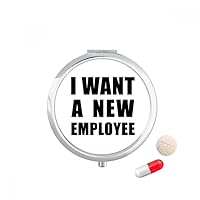 I Want A New Employee Pill Case Pocket Medicine Storage Box Container Dispenser