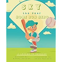 Sky, the Deaf Home Run Hero: A Lesson in Courage (Deaf Kids Can) Sky, the Deaf Home Run Hero: A Lesson in Courage (Deaf Kids Can) Paperback Kindle Hardcover