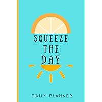 Squeeze the Day Daily Planner: Punnty Orange and Sunshine Planner for Women and Teens