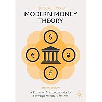 Modern Money Theory: A Primer on Macroeconomics for Sovereign Monetary Systems Modern Money Theory: A Primer on Macroeconomics for Sovereign Monetary Systems Hardcover Kindle