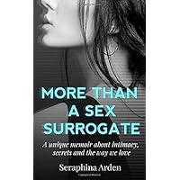 More Than a Sex Surrogate (The Secret Life of a Sex Surrogate) More Than a Sex Surrogate (The Secret Life of a Sex Surrogate) Paperback Kindle Audible Audiobook