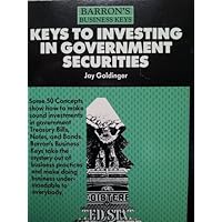 Keys to Investing in Government Securities (Barron's Business Keys) Keys to Investing in Government Securities (Barron's Business Keys) Paperback