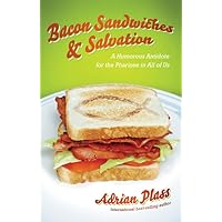 Bacon Sandwiches & Salvation: A Humorous Antidote for the Pharisee in All of Us Bacon Sandwiches & Salvation: A Humorous Antidote for the Pharisee in All of Us Paperback