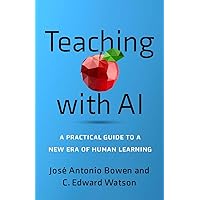 Teaching with AI: A Practical Guide to a New Era of Human Learning Teaching with AI: A Practical Guide to a New Era of Human Learning Paperback Kindle Audible Audiobook Audio CD