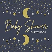 Baby Shower Guest Book: Moon and Stars Guestbook for Guests To Sign in with Wishes & Advice for Parents, Predictions, Gift Log, Keepsake Memory Pages